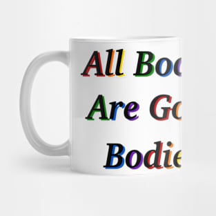 All Bodies Are Good Bodies Mug